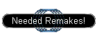 Needed Remakes!
