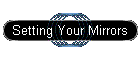 Setting Your Mirrors
